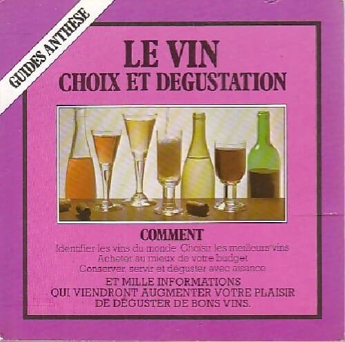 Le vin. Choix et dégustation - Arthur Bone